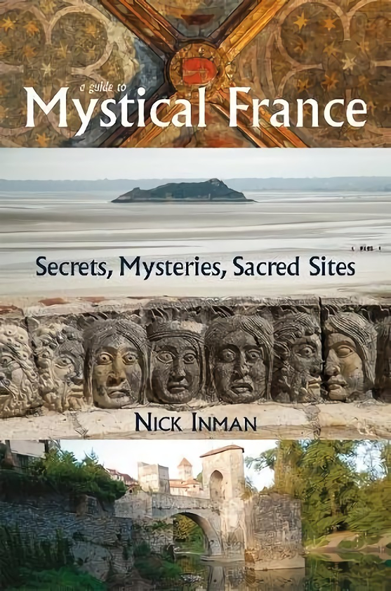 Бумажная книга « A Guide to Mystical France: Secrets, Mysteries, Sacred Sites», автор Ник Инман - фото №1