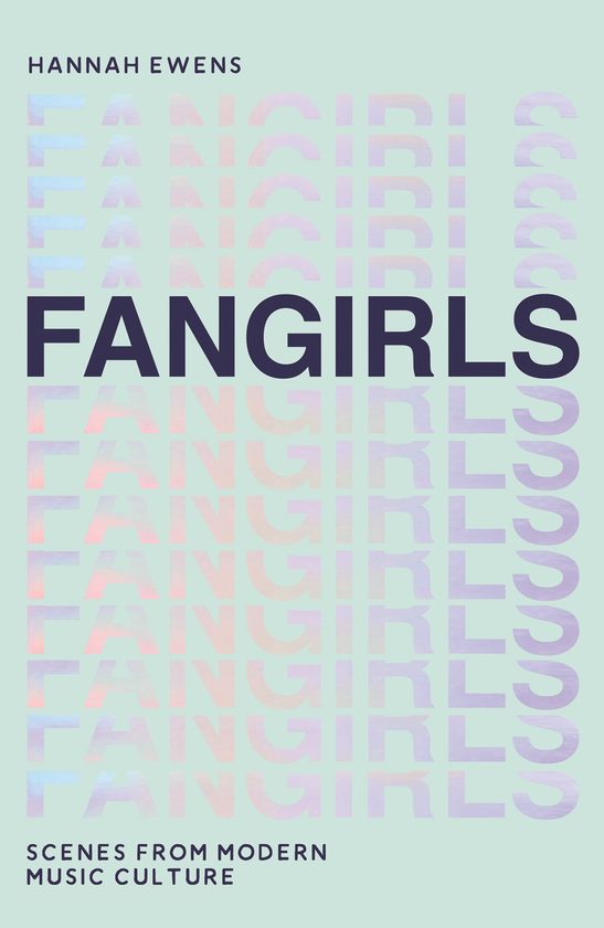 Бумажная книга «Fangirls: Scenes From Modern Music Culture», автор Ханна Юенс - фото №1