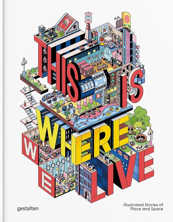 Бумажная книга «This Is Where We Live: 100 Illustrated Stories of Place and Space», автор Антонис Антониу - фото №1