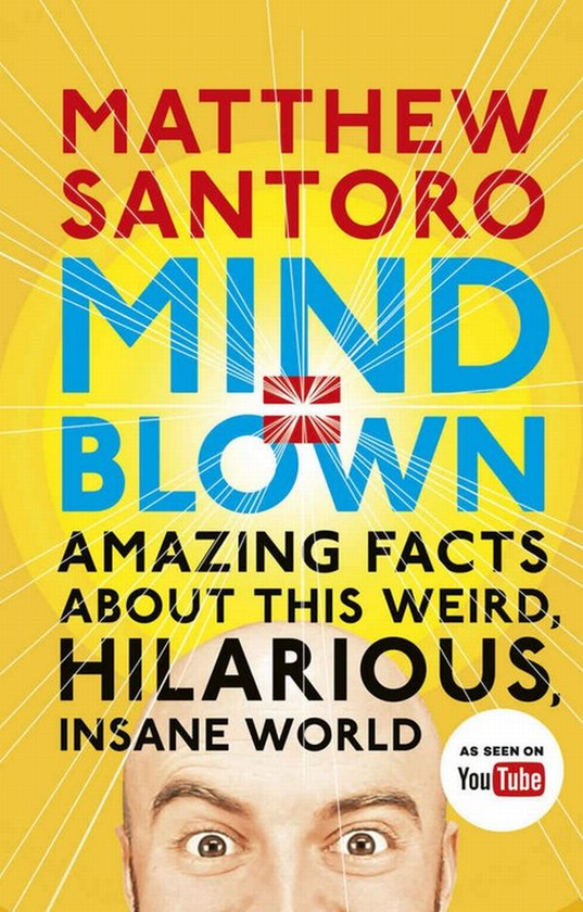 Паперова книга «Mind = Blown: Amazing Facts About this Weird, Hilarious, Insane World», автор Метью Санторо - фото №1
