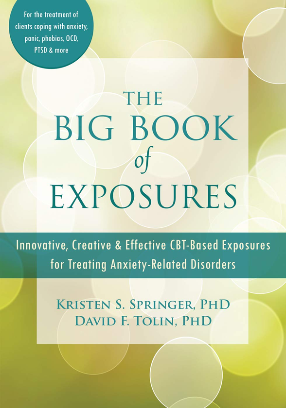 Бумажная книга «The Big Book of Exposures. Innovative, Creative, and Effective CBT-Based Exposures for Treating Anxiety-Related Disorders», авторов Кристен С. Спрингер, Дэвид Ф. Толин - фото №1