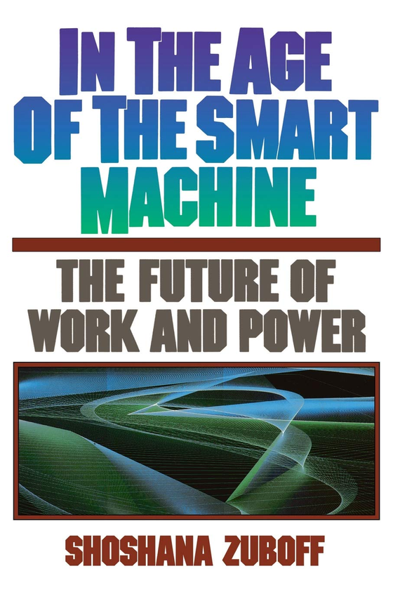 Бумажная книга «In The Age Of The Smart Machine», автор Шошана Зубофф - фото №1