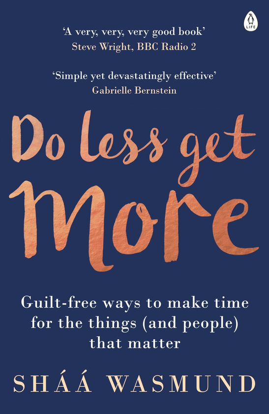Паперова книга «Do Less, Get More: Guilt-free Ways to Make Time for the Things (and People) that Matter», автор Шаа Васмунд - фото №1