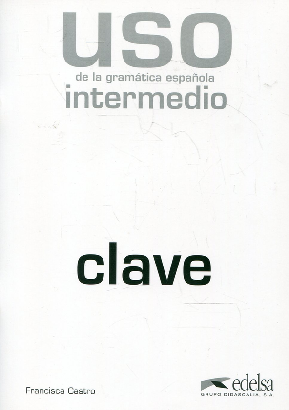 Паперова книга «USO de la gramatica espanola. Nivel intermedio. Clave», автор Франциска Кастро - фото №1