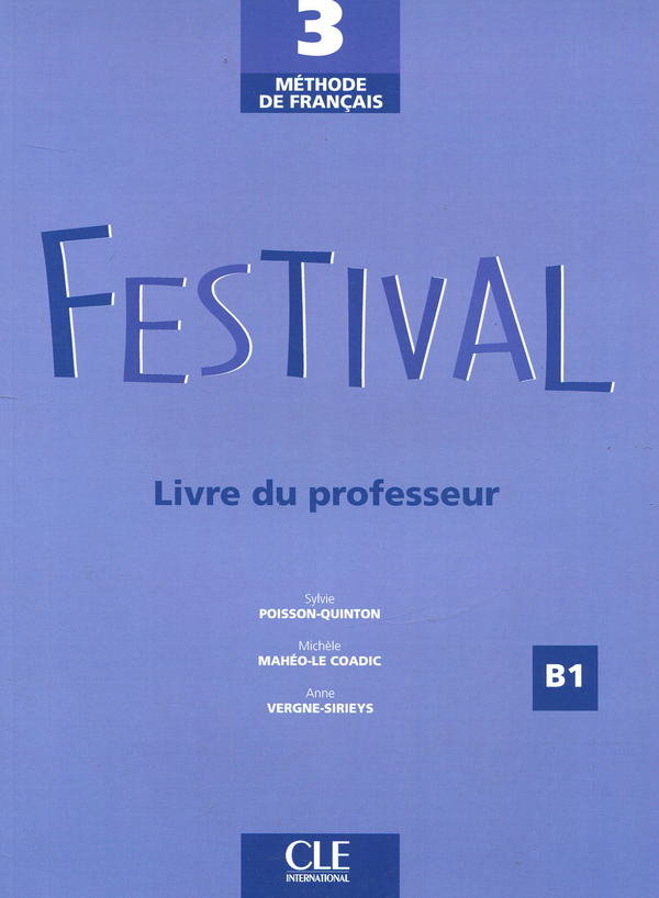 Бумажная книга «Festival 3 - Livre du professeur», авторов Мишель Махео-Ле Кодик, Сильви Пуассон-Куинтон, Энн Верне-Сирис - фото №1