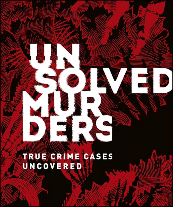 Паперова книга «Unsolved Murders: True Crime Cases Uncovered», авторів Ембер Хант, Емілі Томпсон - фото №1