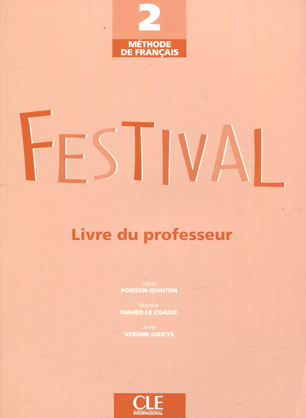 Бумажная книга «Festival 2 - Livre du professeur», авторов Мишель Махео-Ле Кодик, Сильви Пуассон-Куинтон, Энн Верне-Сирис - фото №1