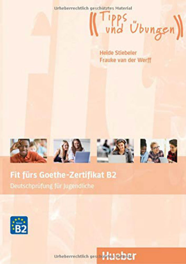 Бумажная книга «Fit fürs Goethe-Zertifikat B2: Deutschprüfung für Jugendliche», авторов Фрауке ван дер Верфф, Хайде Штибелер - фото №1