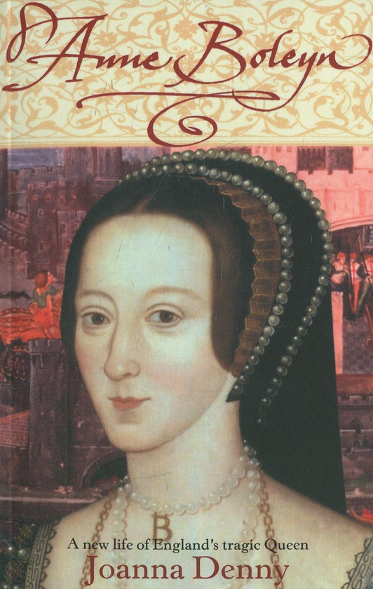 Бумажная книга «Anne Boleyn: A new life of England's tragic queen», автор Джоанна Денни - фото №1