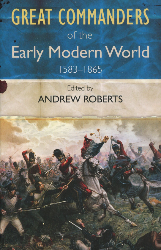 Бумажная книга «The Great Commanders of the Early Modern World 1567-1865» - фото №1