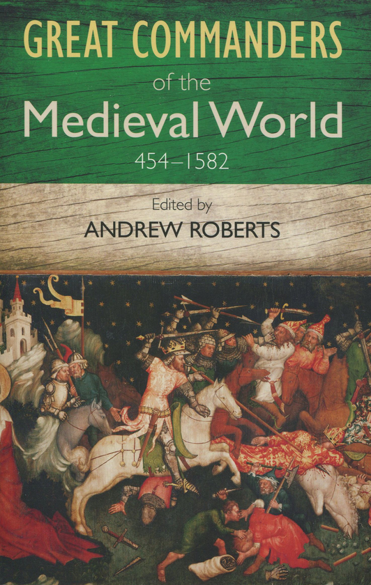 Бумажная книга «The Great Commanders of the Medieval World 454-1582AD» - фото №1