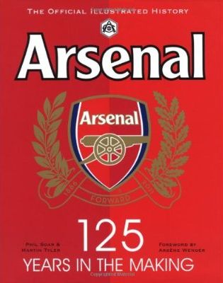 Паперова книга «Arsenal 125 Years in the Making», авторів Фил Соар, Мартін Тайлер - фото №1