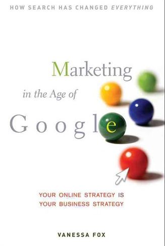 Бумажная книга «Marketing In The Age Of Google: Your Online Strategy Is Your Business Strategy», автор Ванесса Фокс - фото №1