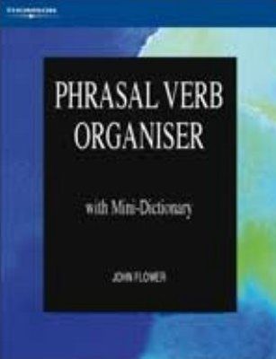 Паперова книга «Phrasal Verb Organiser with Mini-Dictionary», автор Джон Флауер - фото №1