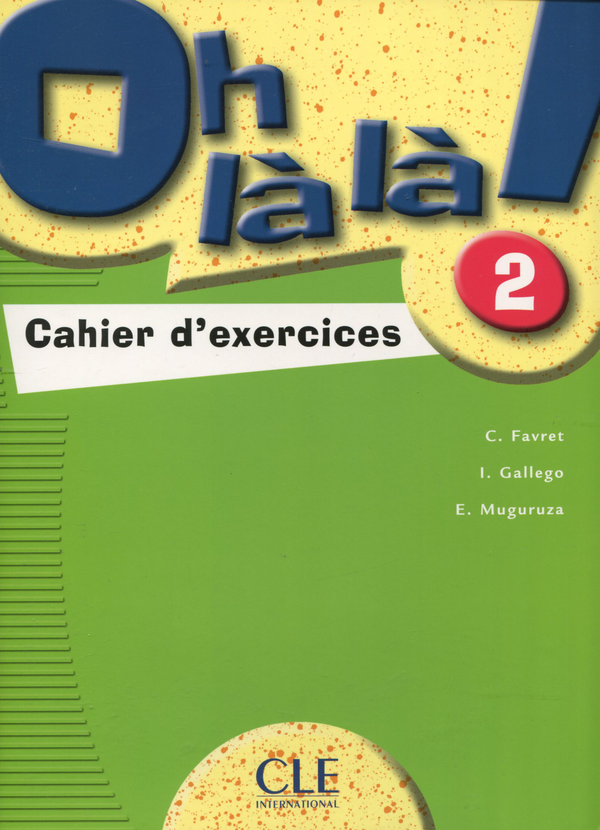 Паперова книга «Oh là là ! 2 - Cahier d'exercices», авторів С. Фавре, І. Гальєго, Є. Мугуруса - фото №1