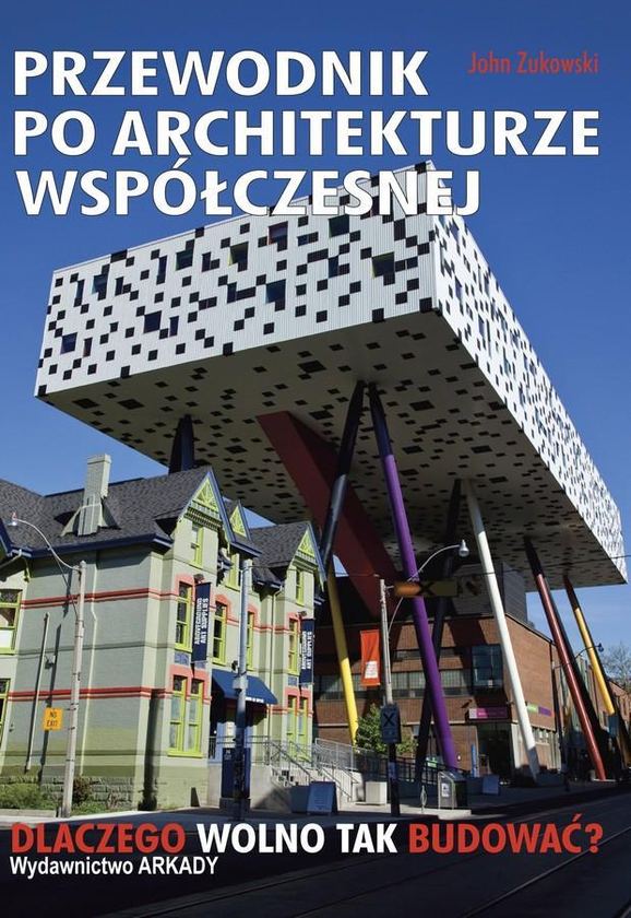 Паперова книга «Przewodnik po architekturze współczesnej. Dlaczego wolno tak budować? », автор Джон Зуковскі - фото №1
