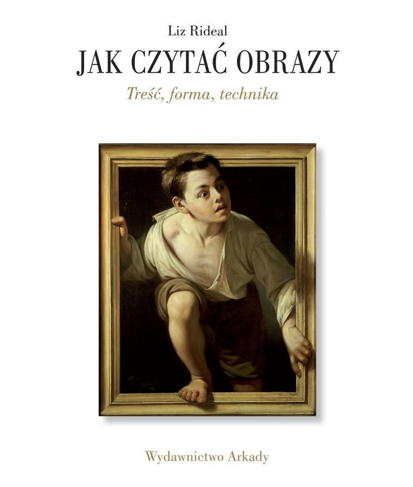 Бумажная книга «Jak czytać obrazy. Treść, forma, technika », автор Лиз Райдил - фото №1