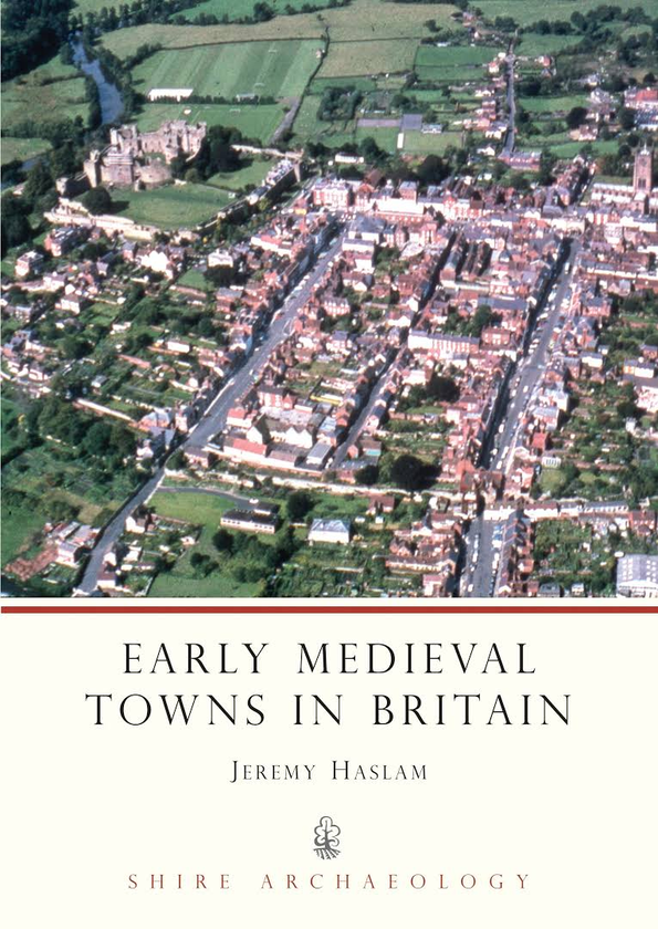 Паперова книга «Early Medieval Towns in Britain: c 700 to 1140», автор Джеремі Геслем - фото №1