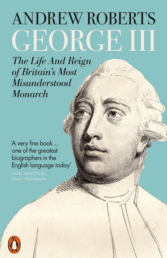 Бумажная книга «George III: The Life and Reign of Britain's Most Misunderstood Monarch», автор Эндрю Робертс - фото №1