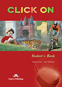 Бумажная книга «Click On 1: Student's Book», авторов Вирджиния Эванс, Нил О'Салливан - фото №1