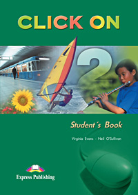 Бумажная книга «Click On 2: Student's Book», авторов Вирджиния Эванс, Нил О'Салливан - фото №1