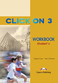 Бумажная книга «Click On 3: Workbook», авторов Вирджиния Эванс, Нил О'Салливан - фото №1