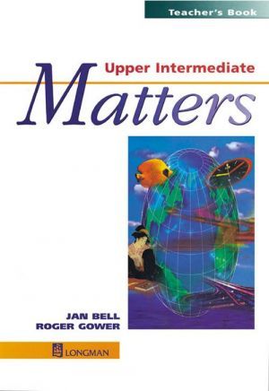 [object Object] «Upper Intermediate Matters. Teachers' Book», авторов Роджер Говер, Ян Белл - фото №2 - миниатюра