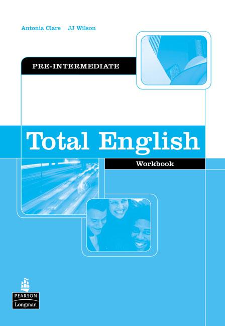 [object Object] «Total English Pre-intermediate Workbook», авторов Дж. Дж. Уилсон, Антония Клэр - фото №1