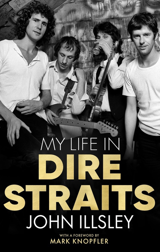 Паперова книга «My Life in Dire Straits. The Inside Story of One of the Biggest Bands in Rock History», автор Джон ІллслІ - фото №1