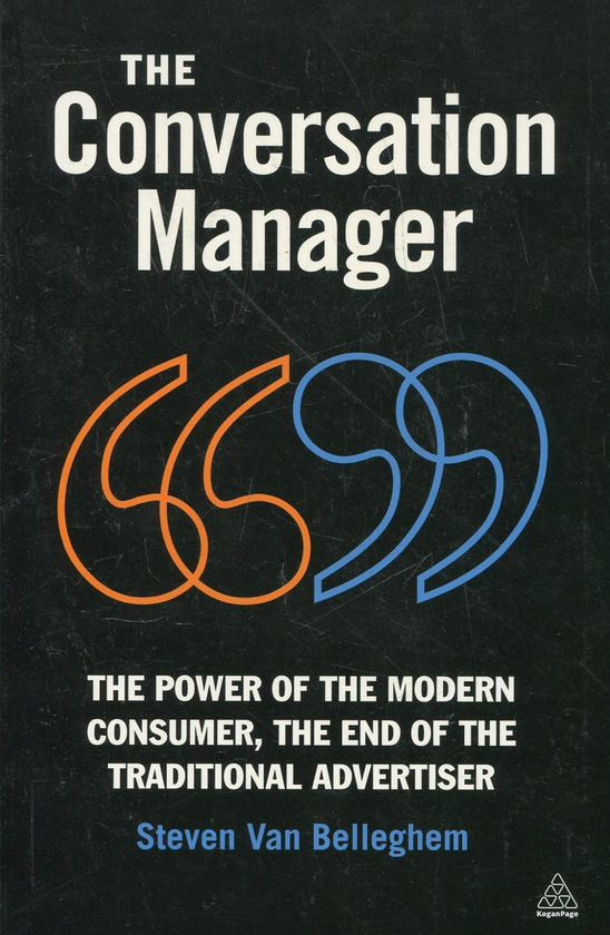 Бумажная книга «The Conversation Manager: The Power of the Modern Consumer, the End of the Traditional Advertiser», автор Стивен ван Беллехем - фото №1