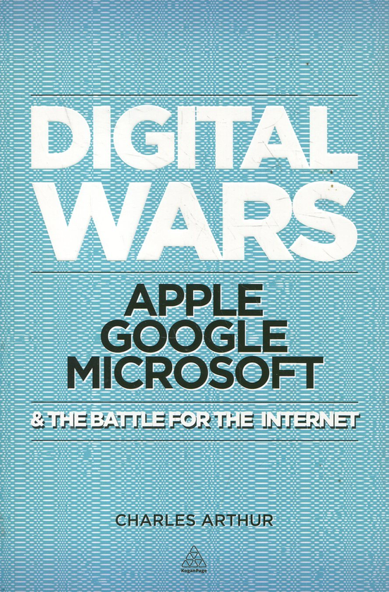 [object Object] «Digital Wars: Apple. Google. Microsoft & The Battle for the Internet», автор Чарльз Артур - фото №2 - мініатюра