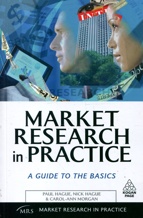 Бумажная книга «Market Research in Practice: A Guide to the Basics», авторов Пол Хейг, Ник Хейг, Кэрол-Энн Морган - фото №1