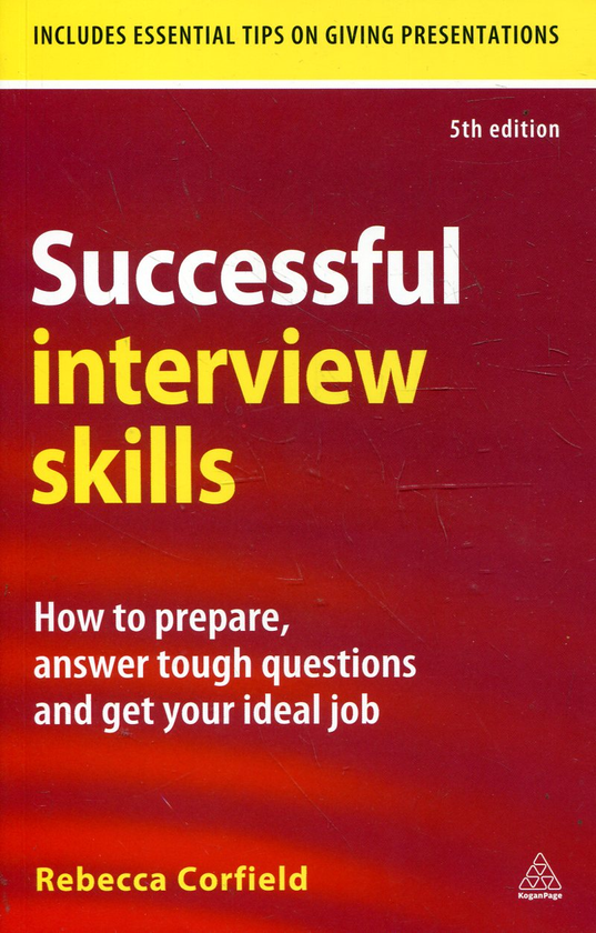Бумажная книга «Successful Interview Skills: How to Prepare, Answer Tough Questions and Get Your Ideal Job», автор Ребекка Корфилд - фото №1