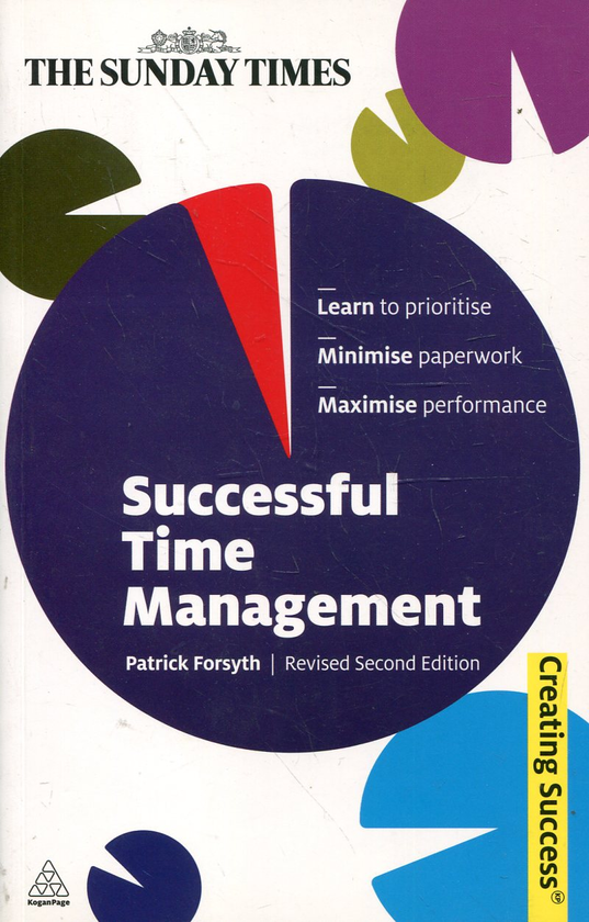 Бумажная книга «Successful Time Management: Learn to Priortise. Minimise Paperwork. Maximise Performance», автор Патрик Форсайт - фото №1