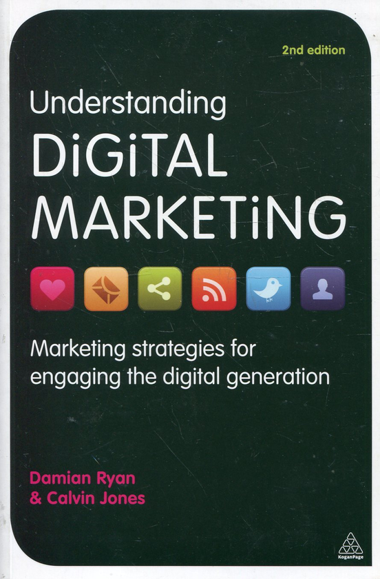 [object Object] «Understanding Digital Marketing: Marketing Strategies for Engaging the Digital Generation», авторів Деміан Райан, Кельвін Джонс - фото №2 - мініатюра