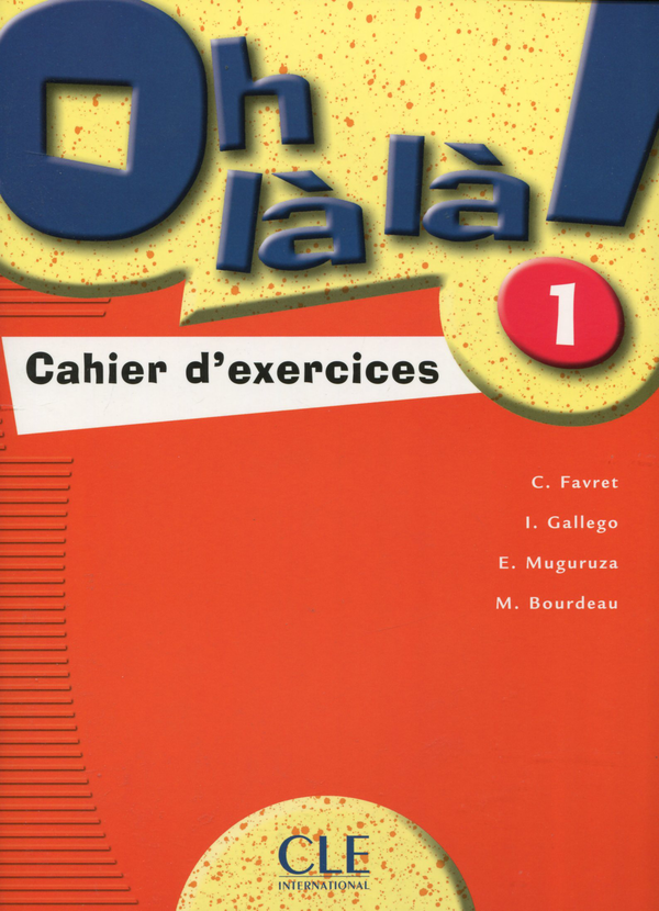 Паперова книга «Oh là là ! 1 - Cahier d'exercices», авторів С. Фавре, І. Гальєго, Є. Мугуруса, М. Бурдо - фото №1