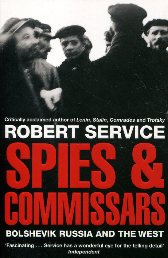 Бумажная книга «Spies and Commissars: The Bolshevik Revolution and the West», автор Роберт Сервис - фото №1