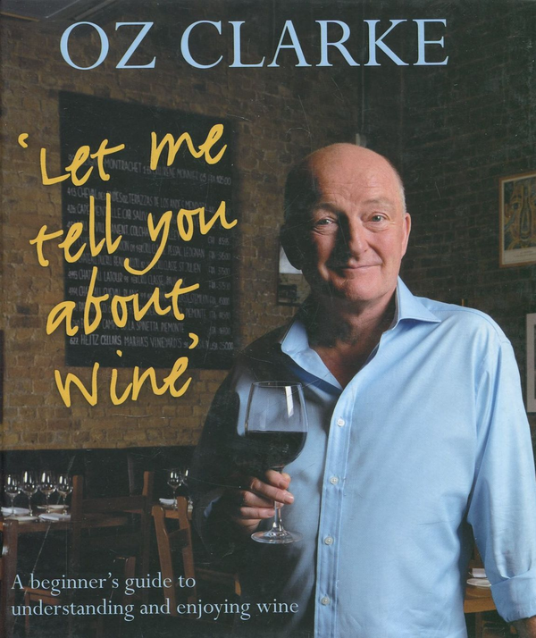 Паперова книга «Let Me Tell You About Wine», автор Оз Кларк - фото №1