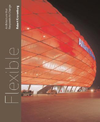 Бумажная книга «Flexible: Architecture that Responds to Change», автор Роберт Кроненбург - фото №1