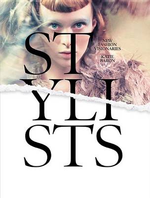 Бумажная книга «Stylists: New Fashion Visionaries», автор Кэти Байрон - фото №1