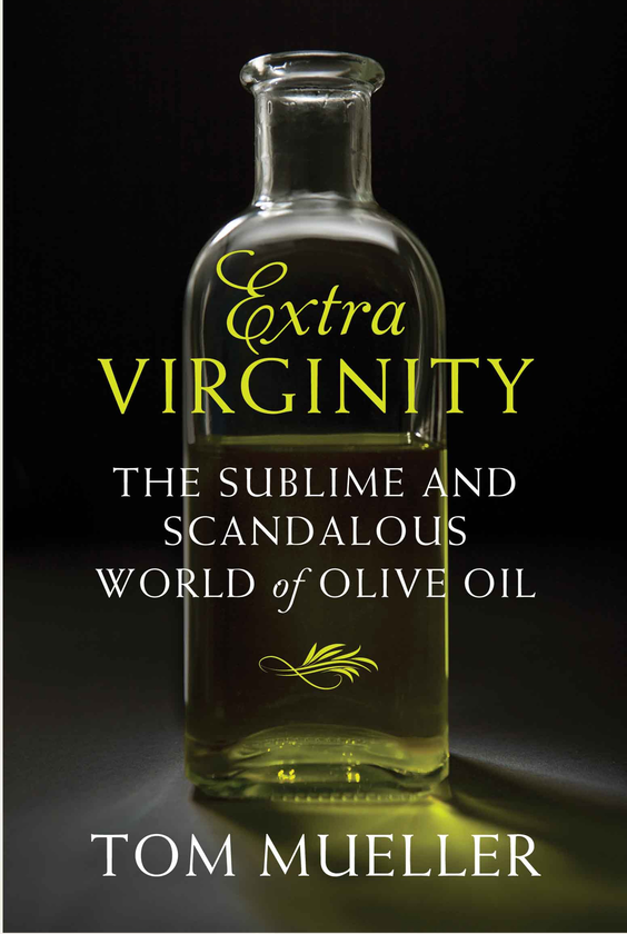 Бумажная книга «Extra Virginity. The Sublime and Scandalous World of Olive Oil», автор Том Мюллер - фото №1