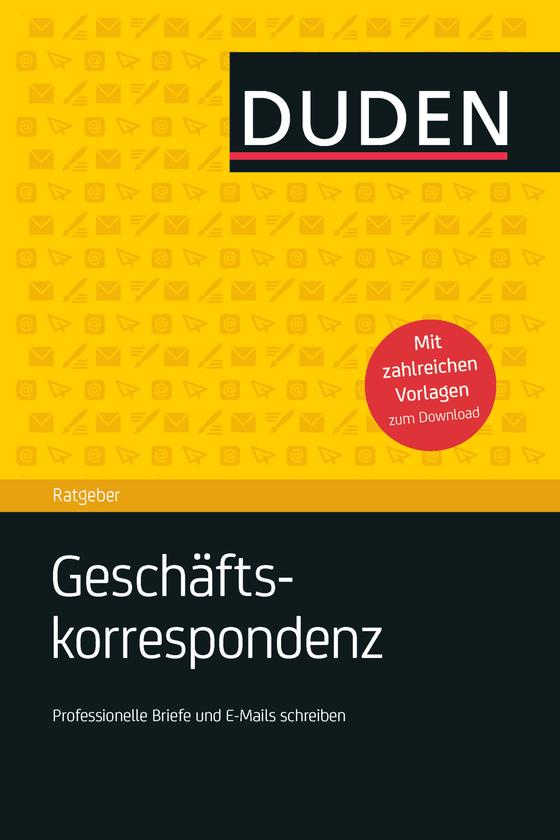 Бумажная книга «Duden Ratgeber - Geschäftskorrespondenz: Professionelle Briefe und E-Mails schreiben. Inkl. zahlreicher Vorlagen zum Download» - фото №1