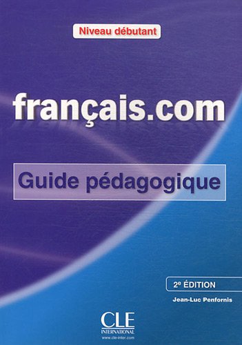 Паперова книга «Francais.com. Niveau debutant. Guide pedagogique Metehode de francais professionnel et des affaires», автор Жан-Люк Пенфорніс - фото №1