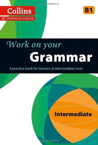 Паперова книга «Collins Work on Your Grammar. Intermediate (B1)» - фото №1