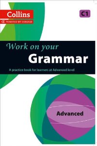 Паперова книга «Collins Work on Your Grammar. Advanced (C1)» - фото №1