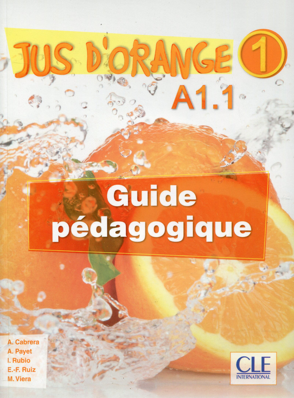 Бумажная книга «Jus d'orange 1 A1.1 Guide pédagogique (+ CD)», авторов Адриан Кабрера, Адриен Пайе, Мануель Виейра, Эмилио Руис, Изабель Рубио - фото №1