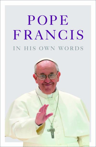 Паперова книга «Pope Francis In His Own Words», авторів Джулі Швітерт Коллацо, Лайза Роугек - фото №1