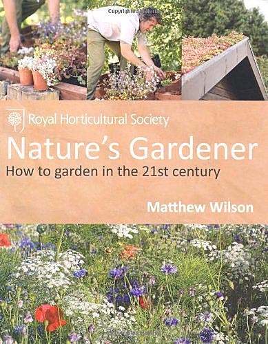 Бумажная книга «Nature's Gardener: How to Garden in the 21st Century», автор Мэтью Уилсон - фото №1