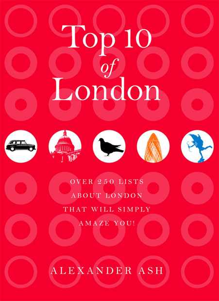 Бумажная книга «Top 10 of London: 250 Lists About London That Will Simply Amaze You!», автор Александр Эш - фото №1