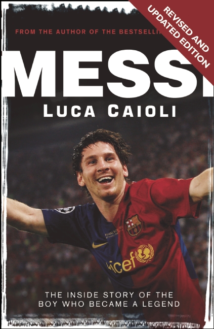 Бумажная книга «Messi: The Inside story of the Boy Who Became a Legend», автор Лука Кайоли - фото №1